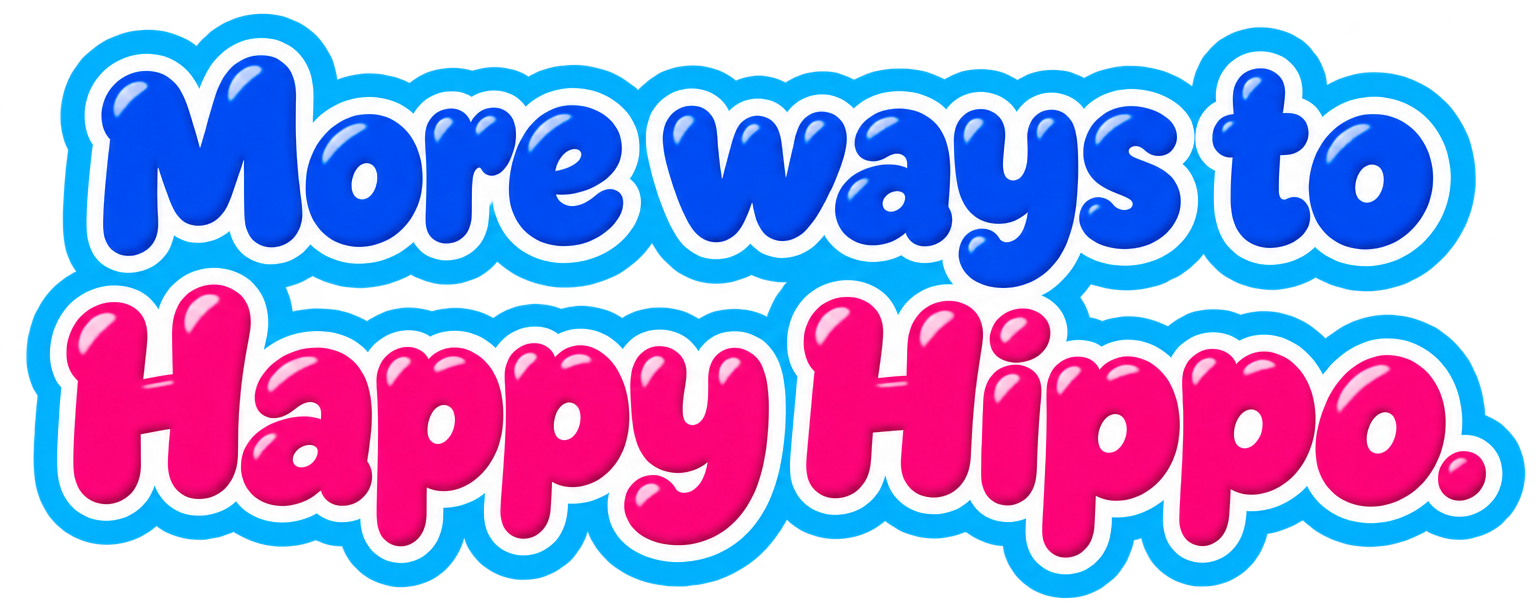 More ways to Happy Hippo.