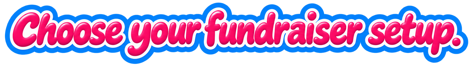 Choose your fundraiser setup.