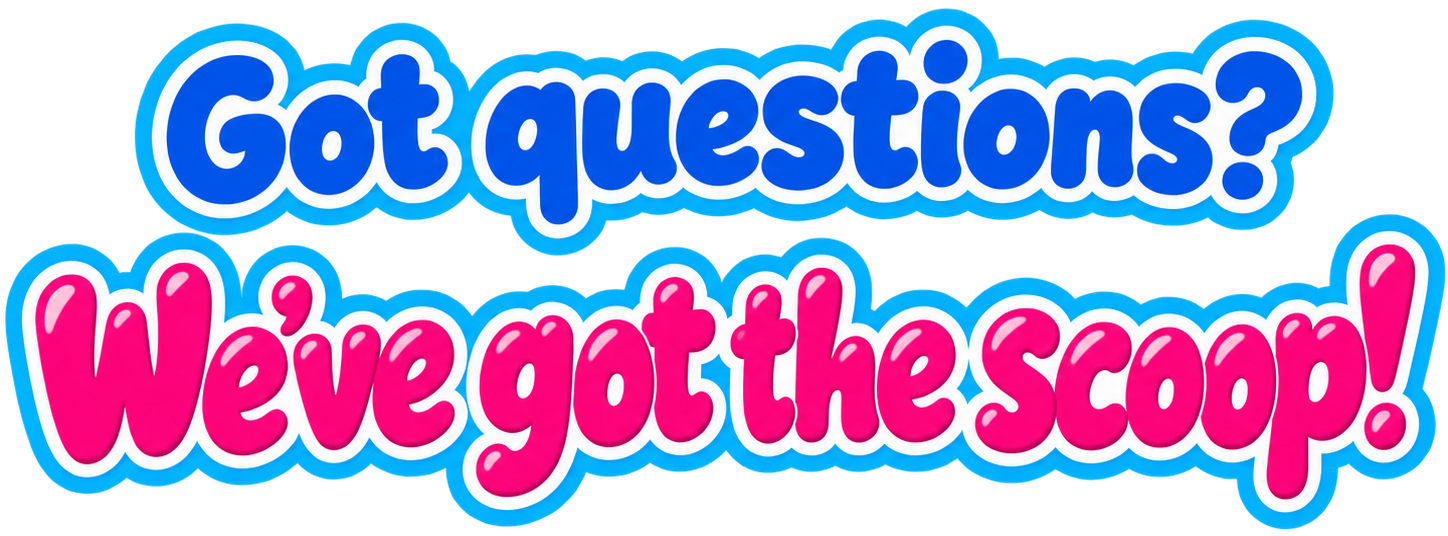 Got questions? We've got the scoop!