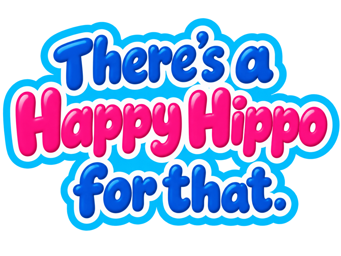 There's a Happy Hippo for that.